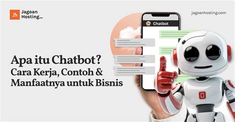 Apa Itu Chatbot Cara Kerja Contoh Manfaatnya Untuk Bisnis