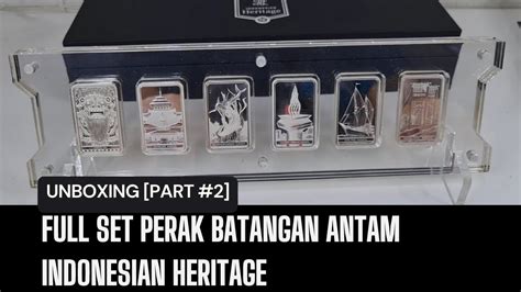 Unboxing Full Set Perak Batangan Antam Indonesia Heritage Part Youtube