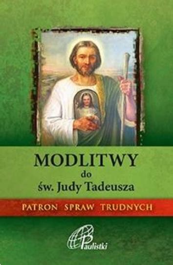 Modlitwy Do W Judy Tadeusza Patron Spraw Trudnych Ksi Garnia