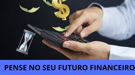 CUIDE DE SEU FUTURO FINANCEIRO YouTube