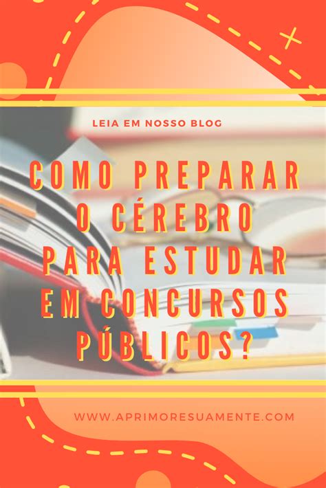 Como Preparar O Cérebro Para Estudar Em Concursos Públicos Dicas De