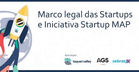 Marco Legal Das Startups E Startup MAP Em Lajeado Sympla