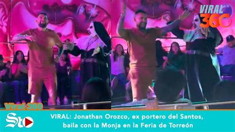 Viral Jonathan Orozco Ex Portero Del Santos Baila Con La Monja En La