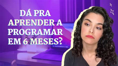 Quanto Tempo Leva Para Aprender A Programar Youtube