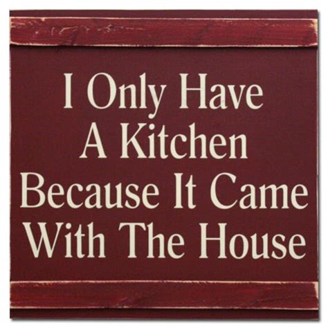 Items Similar To I Only Have A Kitchen Because It Came With The House