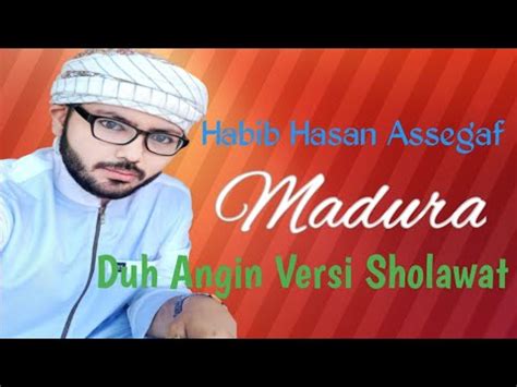 Duh Angin Bahasa Madura Versi Sholawat Terbaru Habib Hasan Assegaf