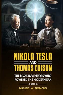 Nikola Tesla And Thomas Edison 2 Books In 1 The Rival Inventors Who