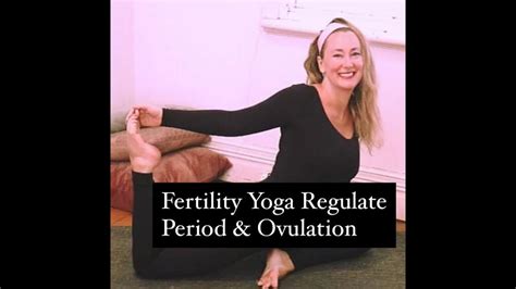 Yoga For Fertility Regulate Period And Ovulation With Yogayin Youtube