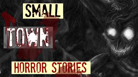 4 True Small Town Horror Stories True Scary Stories Youtube