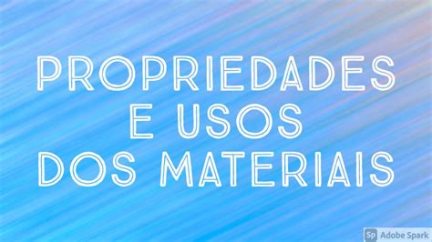 Ciência da Natureza Propriedades e usos dos materiais Conexão