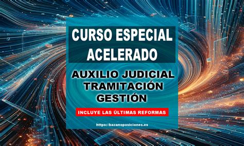 Curso Especial Acelerado Convocatoria 2024 De Auxilio Judicial TramitaciÓn Procesal Y GestiÓn