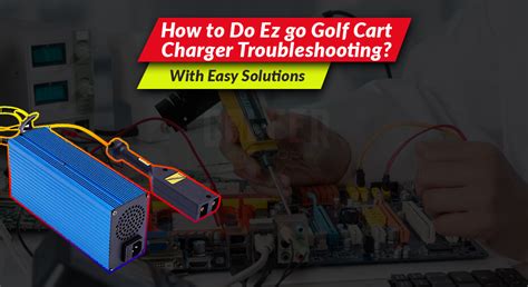 How to Do Ez go Golf Cart Charger Troubleshooting? [With Easy Solutions]