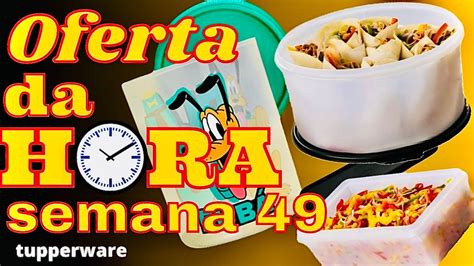 Novas Ofertas Da Hora Tupperware Imperd Vel Semana Atualizadas