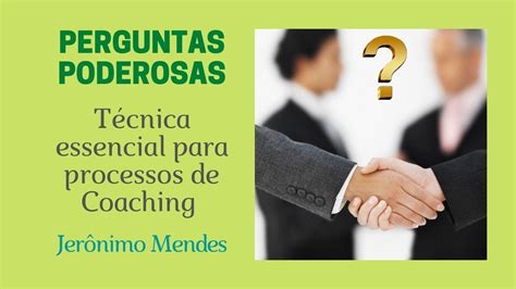 Perguntas poderosas técnica essencial para processos de coaching