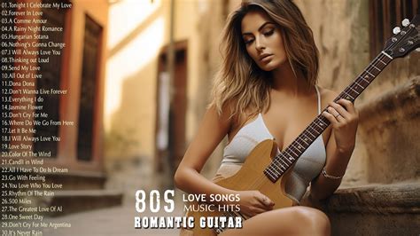 50 Most Romantic Guitar Love Songs 1980s Greatest Hits Love Songs