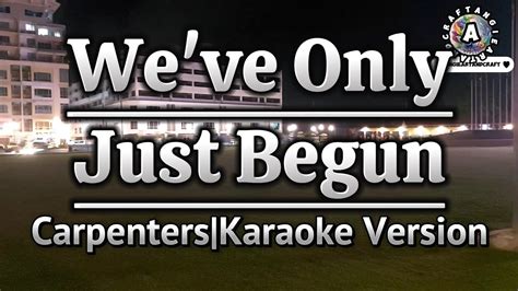 We Ve Only Just Begun Carpenters Karaoke Version Youtube