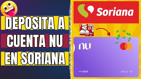 Ya Puedes Depositar A Tu Cuenta Nu En Efectivo En Soriana Youtube