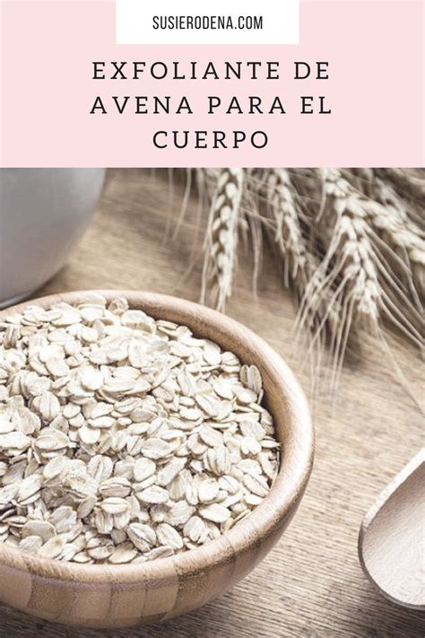 Exfoliante De Avena Para El Cuerpo Remedio Casero Para Preparar Un