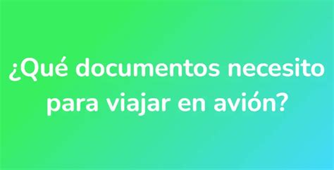 Qu Documentos Necesito Para Viajar En Avi N Unarespuesta Es