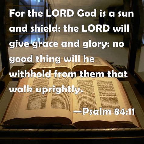 Psalm 8411 For The Lord God Is A Sun And Shield The Lord Will Give Grace And Glory No Good