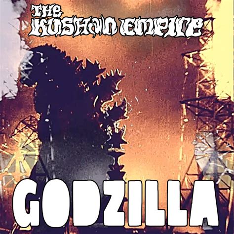 The Kushan Empire – Godzilla Lyrics | Genius Lyrics