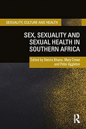 Sex Sexuality And Sexual Health In Southern Africa Sexuality Culture