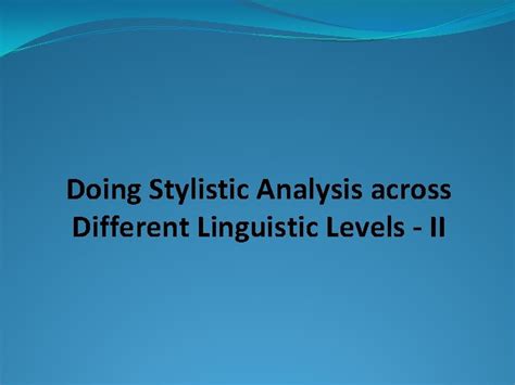 Doing Stylistic Analysis Across Different Linguistic Levels Ii