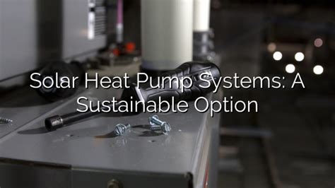 Benefits Of Solar Heat Pump Systems Efficient Cost Effective