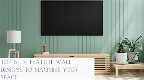 Top 5 Tv Feature Wall Designs To Maximise Your Space Style Space