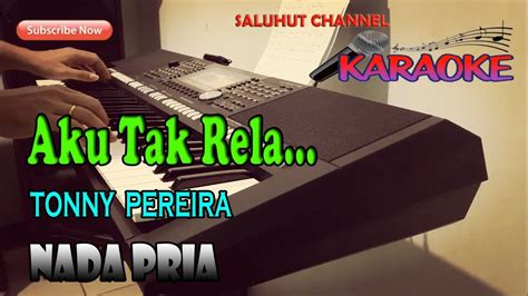 AKU TAK RELA Ll KARAOKE NOSTALGIA Ll TONNY PEREIRA Ll NADA PRIA D DO