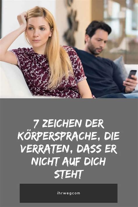 7 Zeichen Der Körpersprache Die Verraten Dass Er Nicht Auf Dich Steht