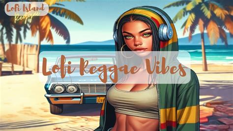 Relax With Lofi Island Reggae Vibes Calm Instrumental Music For