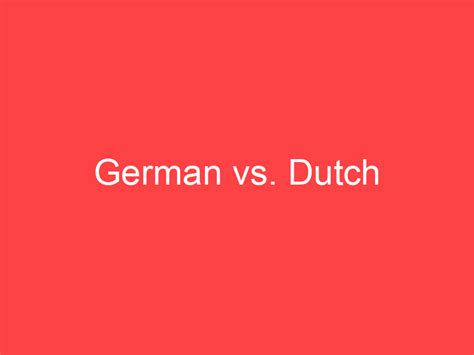 german  dutch whats  difference main difference