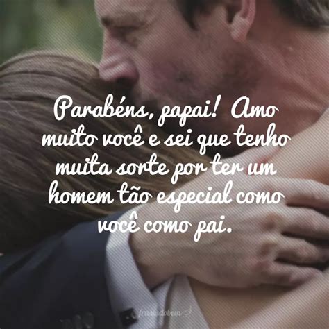 55 Frases De Aniversário Para Pai Que Homenageiam Com Carinho