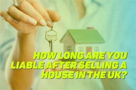 How Long You Are Liable After Selling A House UK Edition