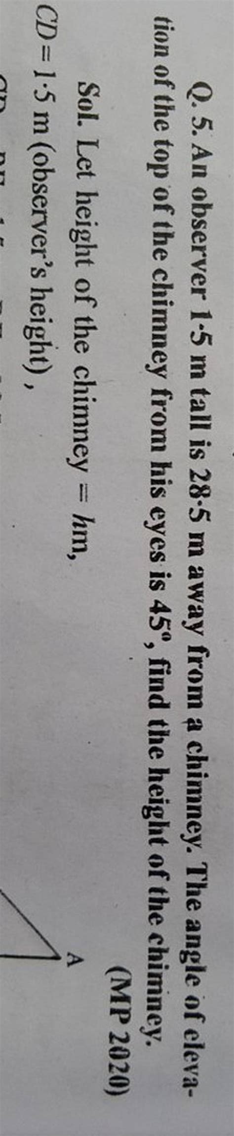 Q 5 An Observer 1 5 M Tall Is 28 5 M Away From A Chimney The Angle Of