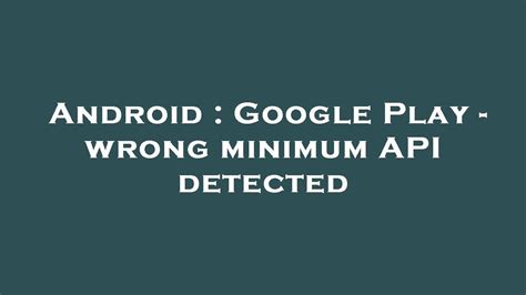 Android Google Play Wrong Minimum API Detected YouTube