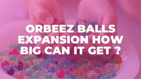 Orbeez Balls Expansion How Big Can It Get Orbeez Club