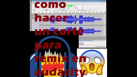 Como Hacer Un Remix Con Audacity Youtube