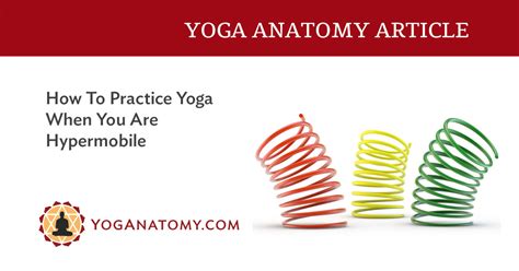 How To Practice Yoga When You Are Hypermobile Yoganatomy