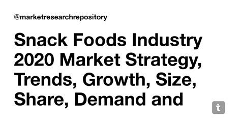 Snack Foods Industry Market Strategy Trends Growth Size Share