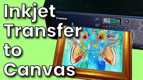 249 How To Transfer An Inkjet Printed Image To Canvas No Special