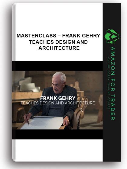 Masterclass Frank Gehry Teaches Design And Architecture Amazon For Trader