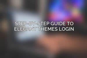 Step By Step Guide To Elegant Themes Login Acciyo