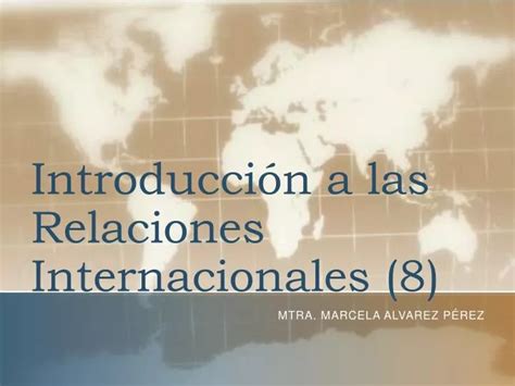 Ppt Introducción A Las Relaciones Internacionales 8 Powerpoint