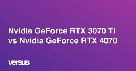 Nvidia Geforce Rtx 3070 Ti Vs Nvidia Geforce Rtx 4070 Qual A Diferença