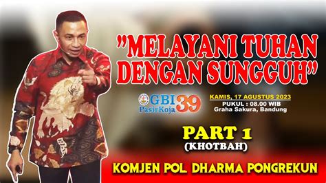 Komjen Pol Dharma Pongrekun Melayani Tuhan Dengan Sungguh Gbi