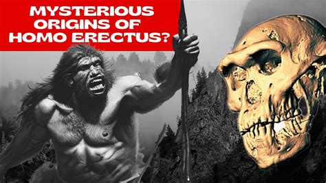 Dark Origins Of The Most Successful Ancient Human Homo Erectus Youtube