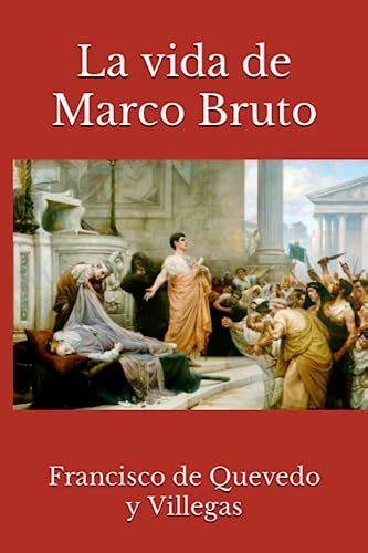 La Vida De Marco Bruto By Francisco De Quevedo Y Villegas Goodreads