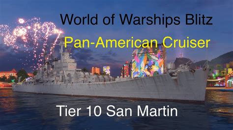 World Of Warships Blitz San Martin T10 Pan American Cruiser 100k